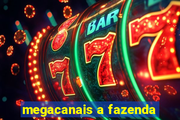 megacanais a fazenda